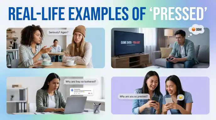 Real-Life Examples of “Pressed”